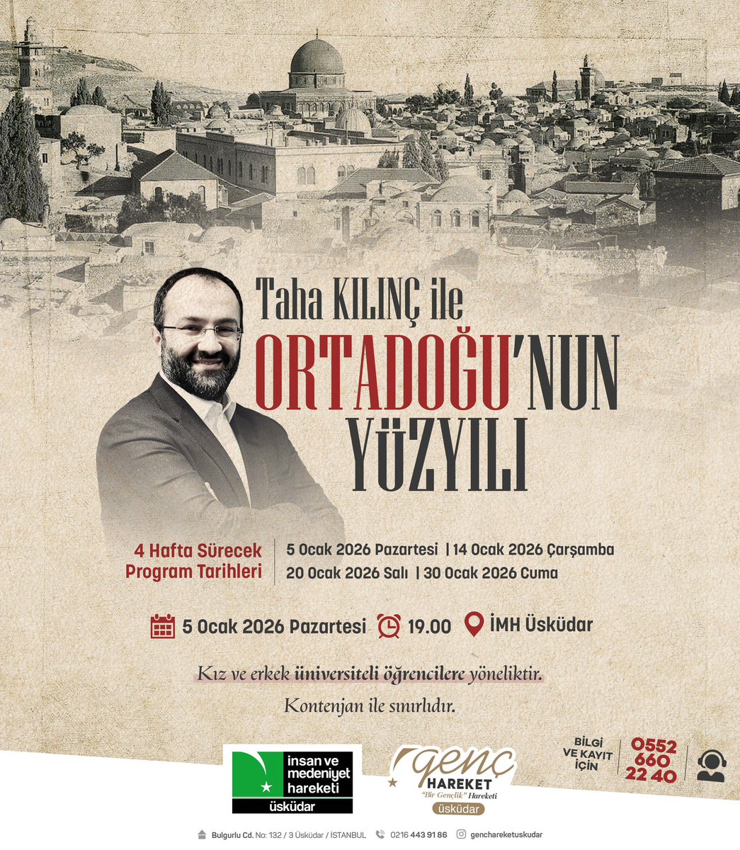 Genç Hareket Üsküdar'da Taha Kılınç ile dört hafta sürecek kapsamlı bir Ortadoğu okumaları programına davet ediyoruz: *“ORTADOĞU'NUN YÜZYILI”*

📅 Program Tarihleri:

• 5 Ocak 2026 Pazartesi 
•14 Ocak 2026 Çarşamba
•20 Ocak 2026 Salı
•30 Ocak 2026 Cuma