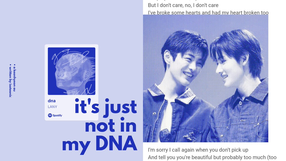 isoteonic's tweet photo. dna ; it's just not in my dna 

— isaac a boy who said "kalo bisa udah gue sembah si elias" sounds crazy but it's actually true ((alias kecintaan final boss))

a #keonhyeon au 
written by isoteonic https://t.co/aEHxGX9wcj
