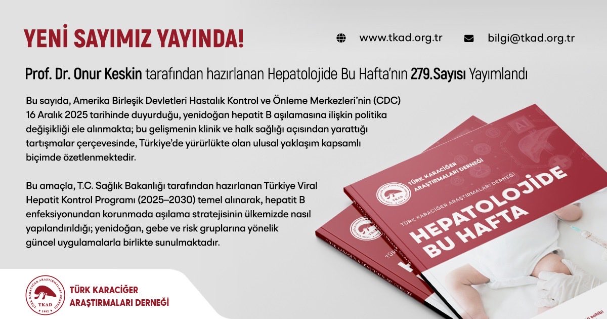 tkadorg's tweet image. Prof. Dr. Onur Keskin editörlüğünde hazırlanan dergimizin 279. sayısında,
CDC’nin 16 Aralık 2025 tarihinde duyurduğu yenidoğan hepatit B aşılamasına ilişkin politika değişikliği; klinik uygulamalar ve halk sağlığı etkileri çerçevesinde ele alınmaktadır.