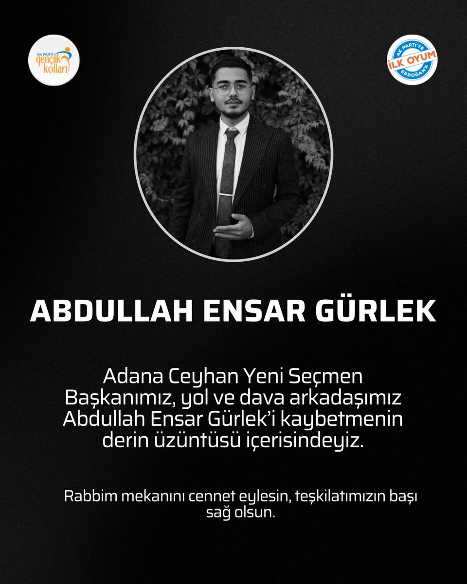 Adana Ceyhan Yeni Seçmen Başkanımız, yol ve dava arkadaşımız Abdullah Ensar Gürlek’i kaybetmenin derin üzüntüsü içerisindeyiz.

Rabbim mekanını cennet eylesin, teşkilatımızın başı sağ olsun.