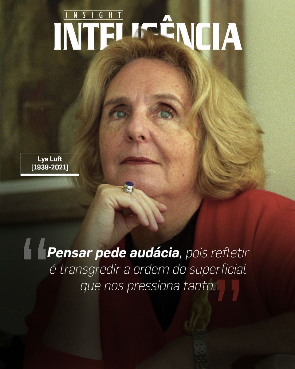 A frase de Lya Luft ecoa o espírito da Insight Inteligência: ir além do imediato, questionar consensos fáceis e apostar na reflexão profunda como gesto de coragem intelectual.

🖤 Em memória à dama da inquietação da #literaturabrasileira, que faleceu neste dia, em 2021.