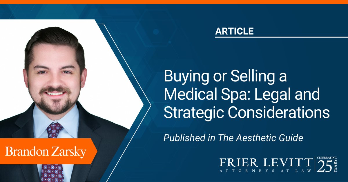 FrierLevitt's tweet image. Frier Levitt partner Brandon Zarsky explores the legal and strategic considerations involved in buying or selling a medical spa in a recent article published in The Aesthetic Guide.

🔗 Read the full article: bit.ly/4s6POqR

#MedSpa #AestheticMedicine #HealthcareLaw