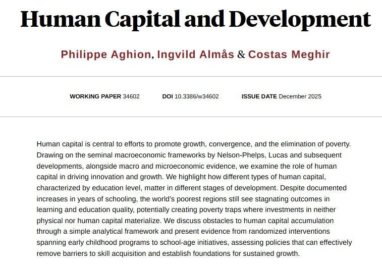 Human capital is central to growth, and the elimination of poverty. Discussing obstacles to human capital accumulation and evidence on policies that can promote it, from Philippe Aghion, Ingvild Almås, and <a href="/CostasMeghir/">Costas Meghir</a> nber.org/papers/w34602