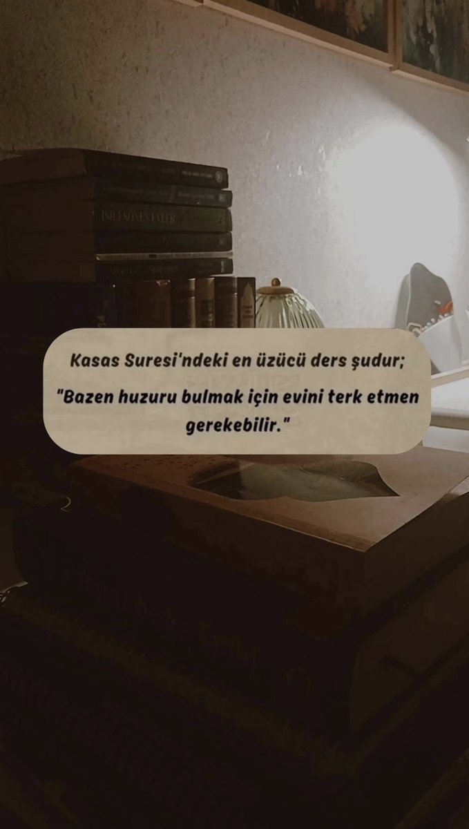 Kasas Suresi'ndeki en en üzücü ders şudur; 
“Bazen huzuru bulmak için evini terk etmen gerekebilir…”