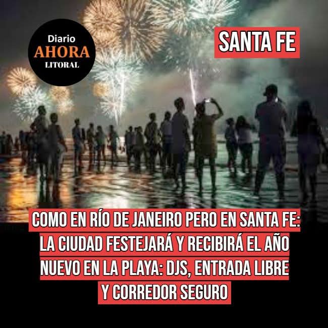 #SantaFe - Como en Río de Janeiro pero en Santa Fe: La ciudad festejará y recibirá el Año Nuevo en la playa: DJs, entrada libre y corredor seguro. Más información en diarioahora.com.ar