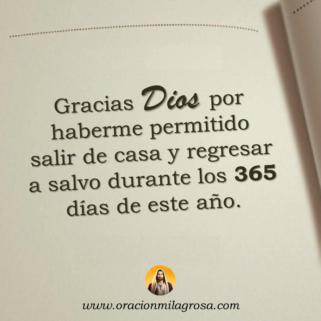 🙏 ORACIÓN DE GRATITUD A DIOS POR EL AÑO 2025 QUE TERMINA.

Amado Dios, hoy me detengo con el corazón en silencio para agradecerte por el año 2025 que llega a su final. Gracias por cada día vivido, por cada paso dado y por cada experiencia que dejó huella en mi vida. Gracias por
