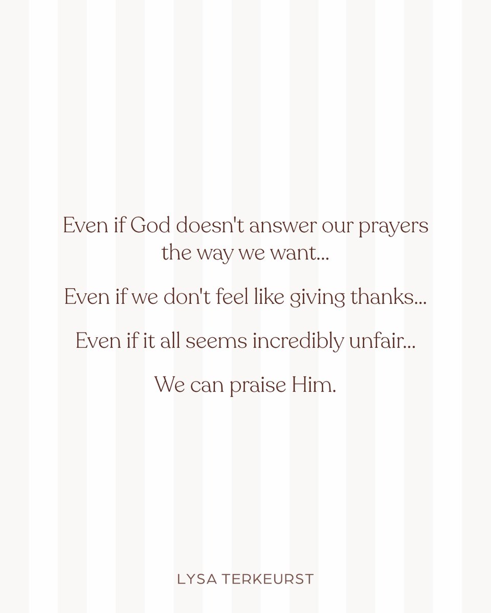 LysaTerKeurst's tweet photo. No matter what, we get to praise God for Who He is. https://t.co/EIPLxUmyTE