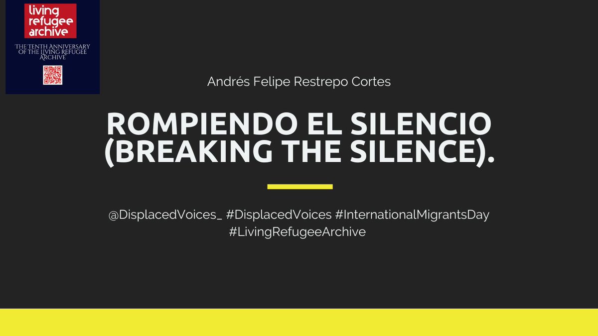 DisplacedVoice_'s tweet image. Special volume of #DisplacedVoices on 10th Anniversary of #LivingRefugeeArchive
Rompiendo el Silencio (Breaking the Silence)
By Andrés Felipe Restrepo Cortes
livingrefugeearchive.org/displaced-voic…