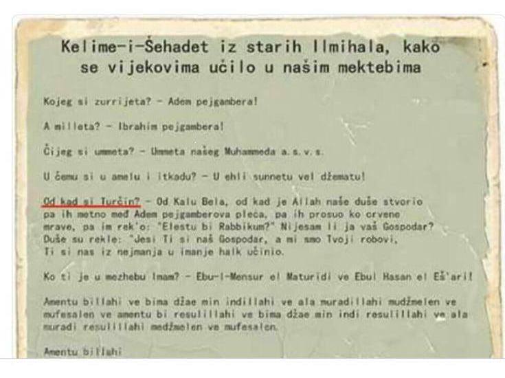 Boşnakça bir ilmihalden:

"Ne zamandan beri Türksün? —kālû belâdan beri."
