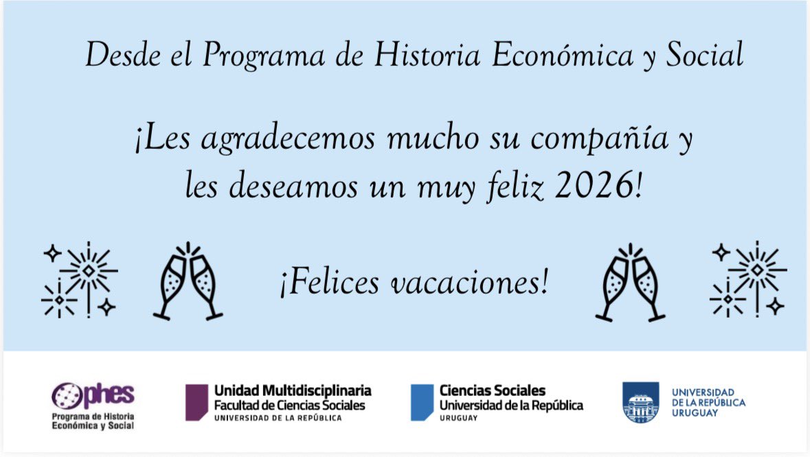Desde el Programa de Historia Económica y Social agradecemos la compañía y el intercambio a lo largo del año.
¡Muy feliz 2026 y felices vacaciones! 🥂📚