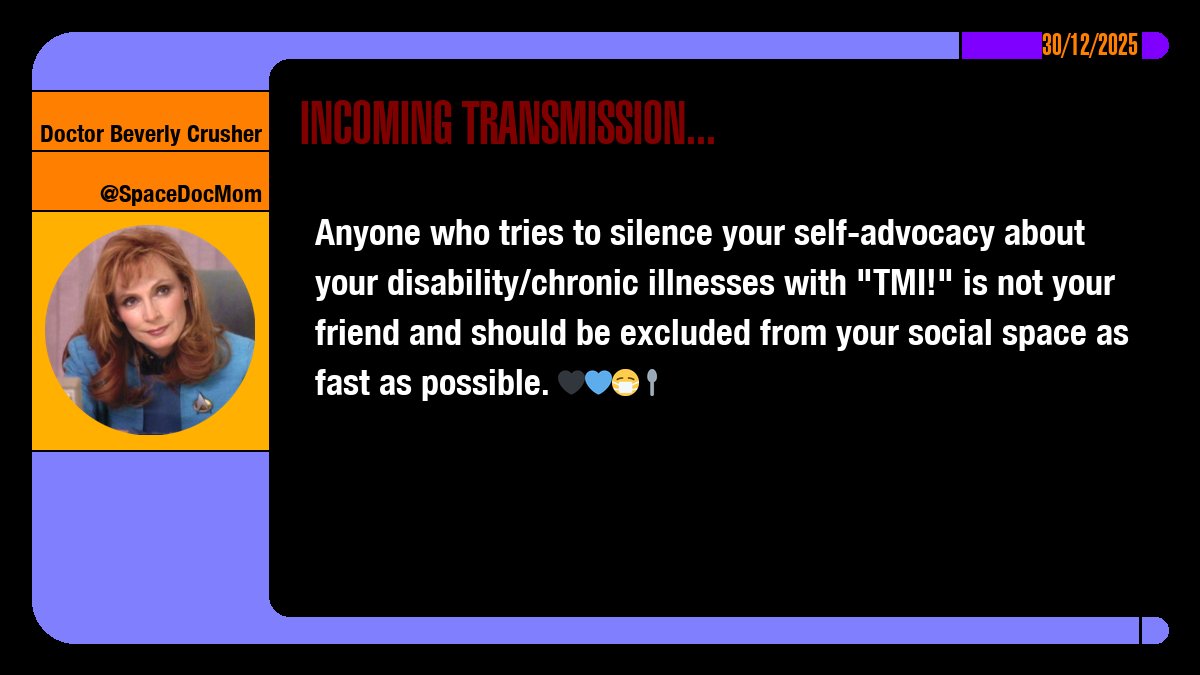 SpaceDocMom's tweet image. Anyone who tries to silence your self-advocacy about your disability/chronic illnesses with "TMI!" is not your friend and should be excluded from your social space as fast as possible. 🖤💙😷🥄