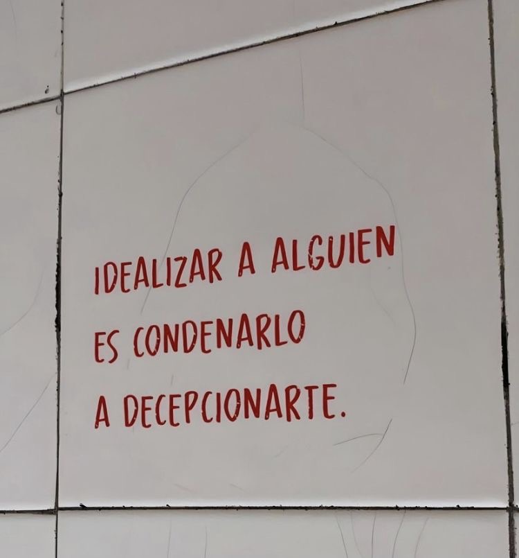 Idealizar a alguien es...