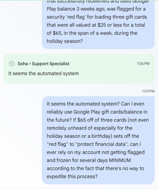 FuryFrostwolf's tweet photo. @GooglePlay I've been troubleshooting for days &amp; contacted support multiple times, the most recent of which made me feel like Google outsources its customer support to AI chatbots, or only allows its support "agents" enough agency to use prerecorded replies. Any comment on that? Pics for ref https://t.co/m4CKAQLY0e