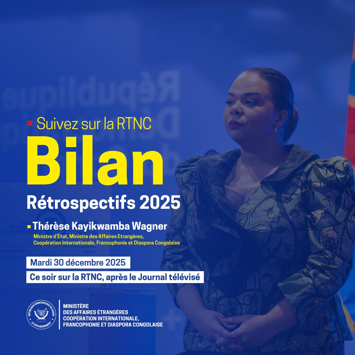 📺 Ce mardi 30 décembre 2025 sur la RTNC, découvrez le Bilan 2025 de Son Excellence Madame la Ministre d’État, Thérèse Kayikwamba Wagner (<a href="/RDCongoMAE/">Thérèse Kayikwamba Wagner</a>).

🎬 Une diplomatie concrète au service du peuple : protection des Congolais, défense de la souveraineté, mobilisation