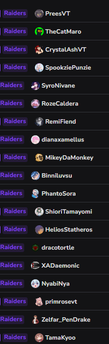 There has been SO many raiders within the past 2 weeks. For those who have shown me support during these 25 to 31 to now 45 days of stream event, thank you so much! Please check 'em all out!
