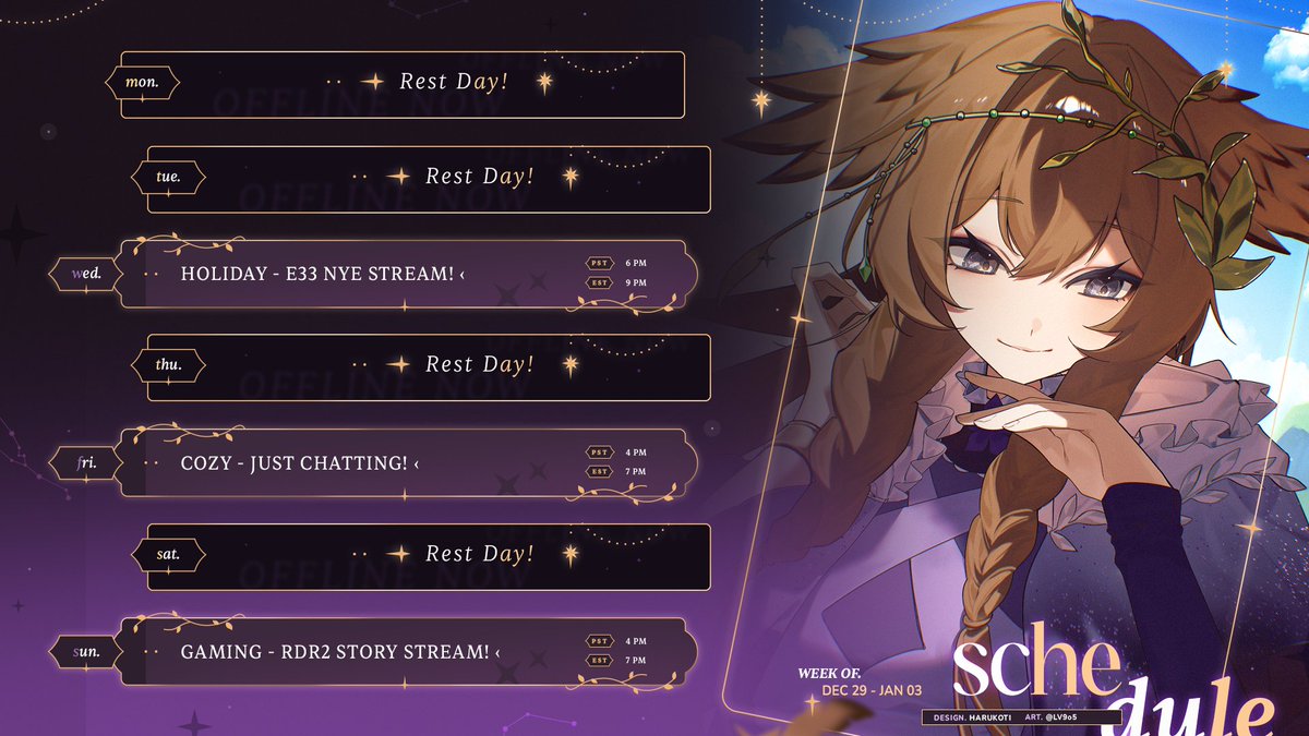 NYE: E33 until Midnight PST 🎆
 Friday: Just Chatting
 Sunday: RDR2

Cozy vibes, end-of-year hangouts, and cowboy times 🤍