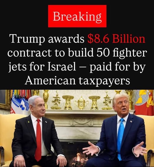 Trump awards $8.6 Billion contract to build 50 fighter jets for Israel - paid for by American taxpayers...Satan and his puppet