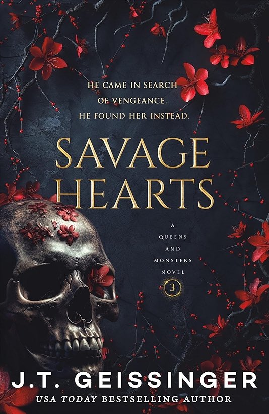 cr: Savage Hearts by J.T. Geissinger
(Queens &amp; Monsters #3)