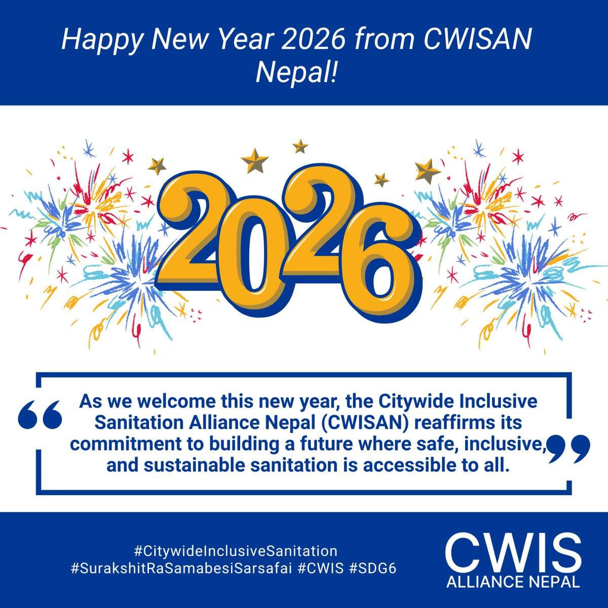 CWISANepal's tweet photo. Happy New Year 2026 from CWISAN Nepal!
Together, let’s make sanitation safe, inclusive &amp; sustainable for all.
Join us in building partnerships, innovating for equity &amp; ensuring dignity for every household.
#CitywideInclusiveSanitation #SDG6 #SurakshitRaSamabesiSarsafai #CWIS https://t.co/ljmk4y1BkP