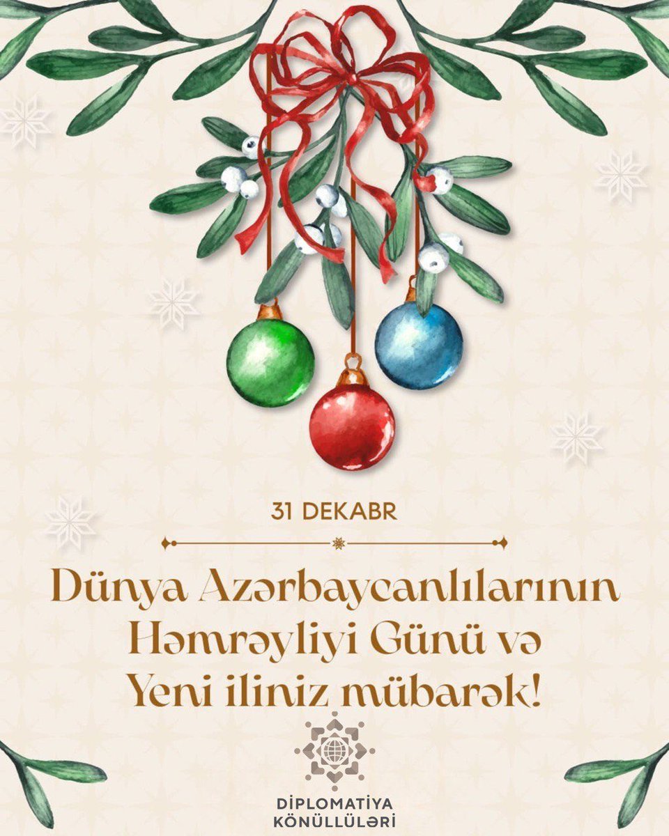 AzDiplomacy's tweet photo. 31 Dekabr – Dünya Azərbaycanlılarının Həmrəyliyi Günü və Yeni il m��nasibətilə “Diplomatiya Könüllüləri” bütün həmvətənlərimizi təbrik edir. 

Bayramınız mübarək!🇦🇿🎄@AzerbaijanMFA 

#Azerbaijan #NewYear2026 #AzerbaijanMFA https://t.co/9wtVjr35uE