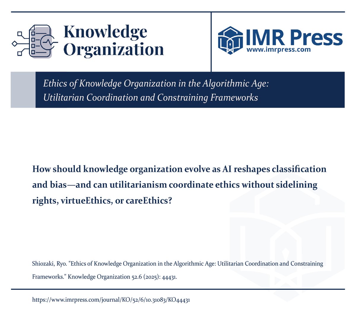 KO_Journal_IMR's tweet photo. 📰The latest work from @seig_pr  by Prof. Ryo Shiozaki is now featured in KO!

 Article 👉: https://t.co/Dhw03gNJSg

💡How should #KnowledgeOrganization evolve as #AI reshapes classification—and can #Utilitarianism coordinate ethics with #Rights, #VirtueEthics, and #CareEthics? https://t.co/65fGnEat9g