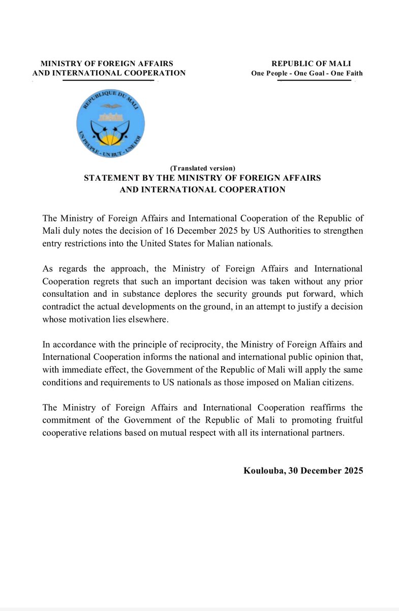 MaliMaeci's tweet photo. Statement dated 30 December 2025 whereby the Ministry of Foreign Affairs and International Cooperation announces the decision of the Government of the Republic of Mali to apply, on a reciprocal basis and with immediate effect, the same conditions and requirements to American nationals as those imposed by the US authorities on Malian citizens entering the United States.

Information and Press Office/MAECI.