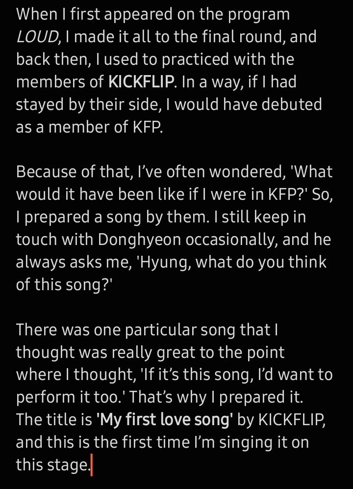 amaru_kickflip's tweet photo. https://t.co/EZIMekG7X2

YOONMIN on why he covered MFLS 🥹🥹

In the past, when I participated in the LOUD program, I made it to the end so I trained together with KickFlip. When you think about it, if I had stayed at JYP, I would’ve come out as part of KickFlip. With the thought “If I were in KickFlip, how would it be?” I prepared a KickFlip song.
I still make calls with Donghyeon and he asks me “Hyung, how’s this song this time around?” Then, there was a song I liked and I thought “Oh, it’s nice. If it’s this song, I’d love to do it too” So I prepared the song this time and the title is KickFlip’s My First Love Song