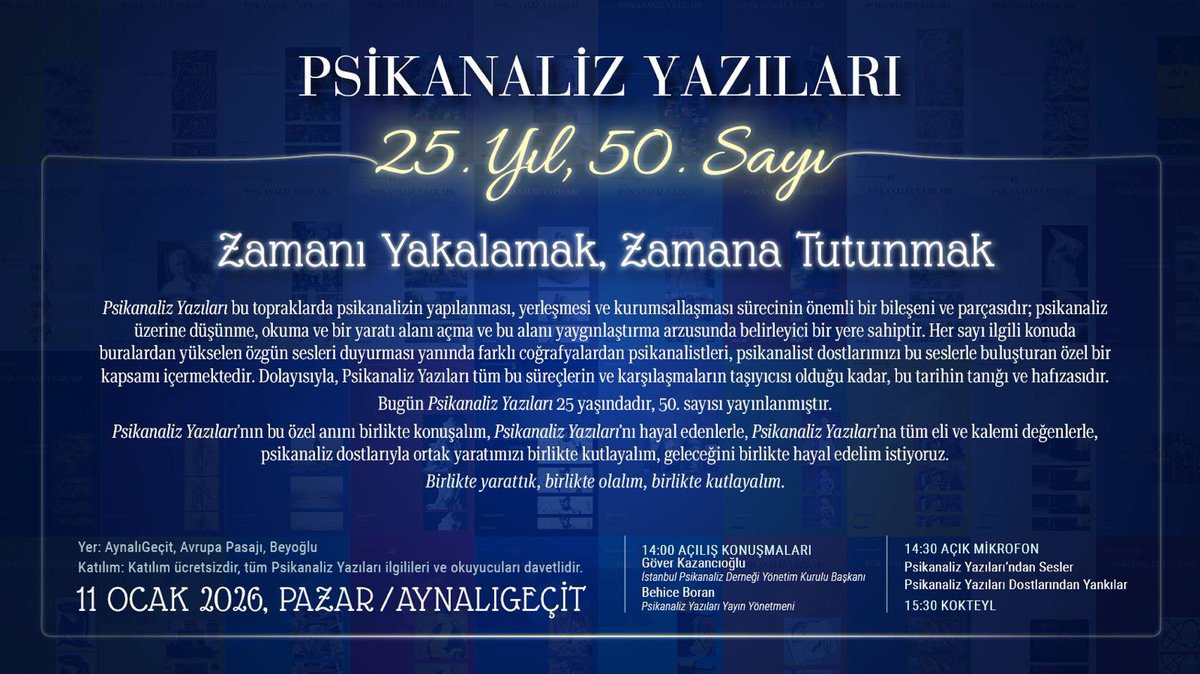 Psikanaliz Yazıları bildiğiniz gibi 25. yaşına ulaştı, 50. sayısı yayımlandı.

Psikanaliz Yazıları’nın bu özel anını, birlikte yarattığımız bu anlamlı dönümü  kutlamak için sizleri 11 Ocak’ta Aynalı Geçit’te buluşmaya davet ediyoruz.