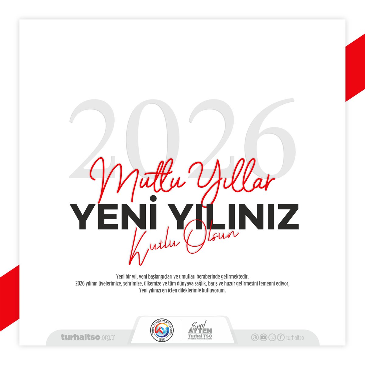 Yeni bir yıl, yeni başlangıçları ve umutları beraberinde getirmektedir.  
2026 yılının üyelerimize, şehrimize, ülkemize ve tüm dünyaya sağlık, barış ve huzur getirmesini temenni ediyor, Yeni yılınızı en içten dileklerimle kutluyorum.