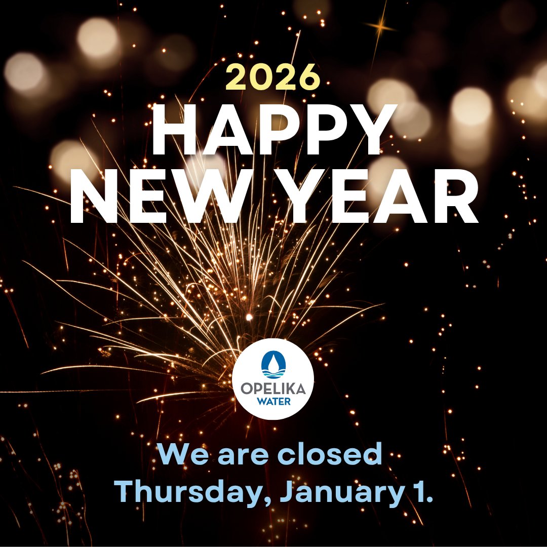 Wishing you all a safe, happy New Year and a wonderful year ahead! 
Please note: Our main office is closed Thursday, January 1. 
OpelikaWater.com