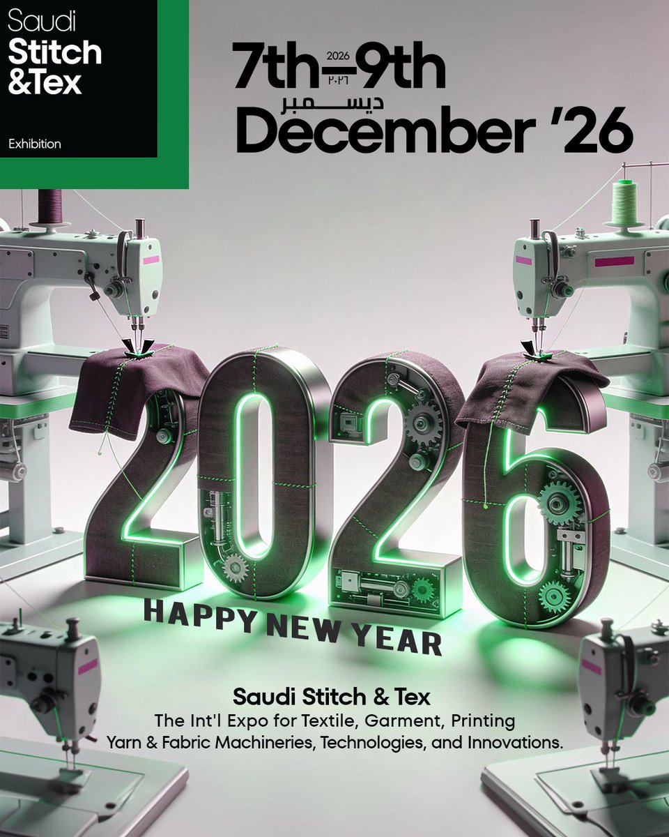 Happy New Year
Saudi Stitch &amp; Tex  - The Int'l Expo for Textile, Garment, Printing Yarn &amp; Fabric Machineries, Technologies &amp; Innovations.
⏳ 7 - 9 December 2026
📍 The Arena Riyadh Venue for Exhibitions