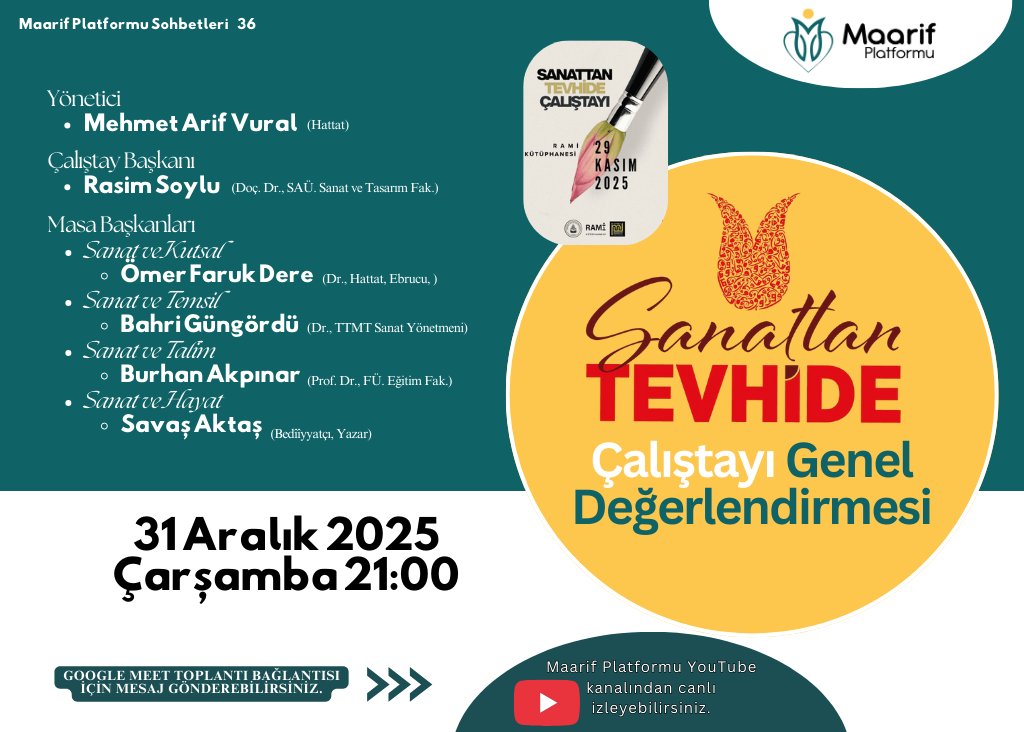 🌷Maarif Platformu Sohbetleri - 36 🌷

Değerli Dostlar,

29 Kasım 2025 tarihinde <a href="/ramikutuphanesi/">Rami Kütüphanesi</a>  gerçekleştirilen " <a href="/sanattantevhide/">Sanattan Tevhide</a> " çalıştayının kapsamlı bir muhasebesini yapacağımız özel bir oturumda bir araya geliyoruz.

🎤 Yönetici: Mehmet Arif Vural (Hattat)

👥 Çalıştay