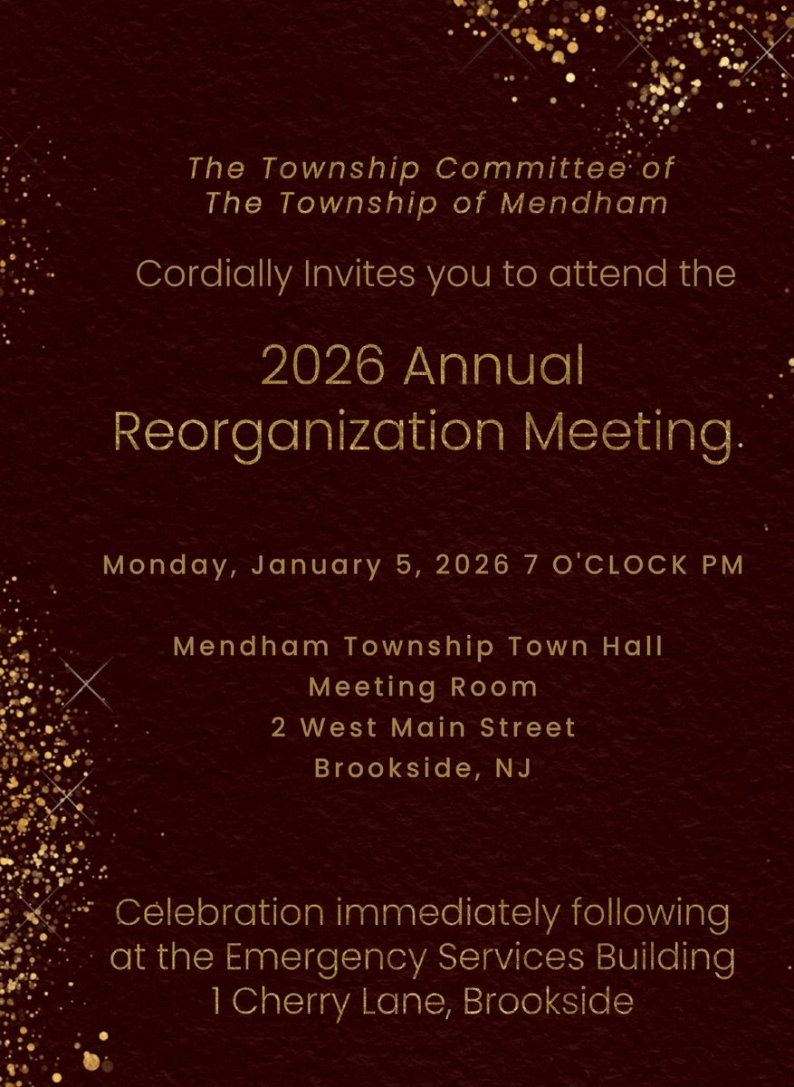 Join the <a href="/MendhamTownship/">Township of Mendham</a> Committee for the 2026 Annual Reorganization Meeting, Monday, January 5, 2026, 7:00 p.m., Town Hall (2 West Main Street, 2nd Floor). Celebration immediately following at the Emergency Services Building, 1 Cherry Lane.