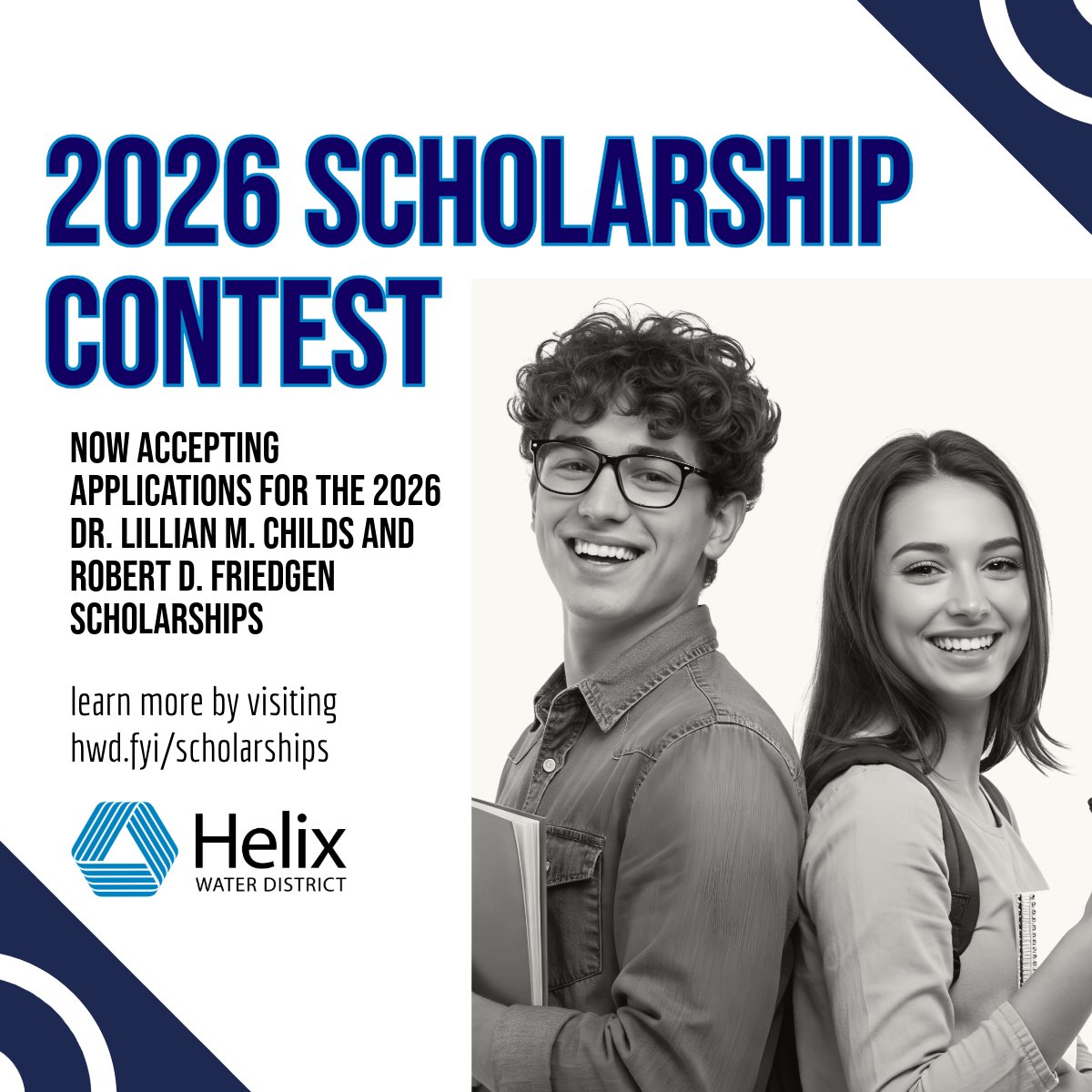 Calling all high school seniors

Our 2026 Helix Water District Scholarship Contest is open! If you live in our service area, plan to attend a four-year university next fall and have at least a 3.0 GPA, this opportunity is for you!

Visit hwd.fyi/scholarships to learn more.