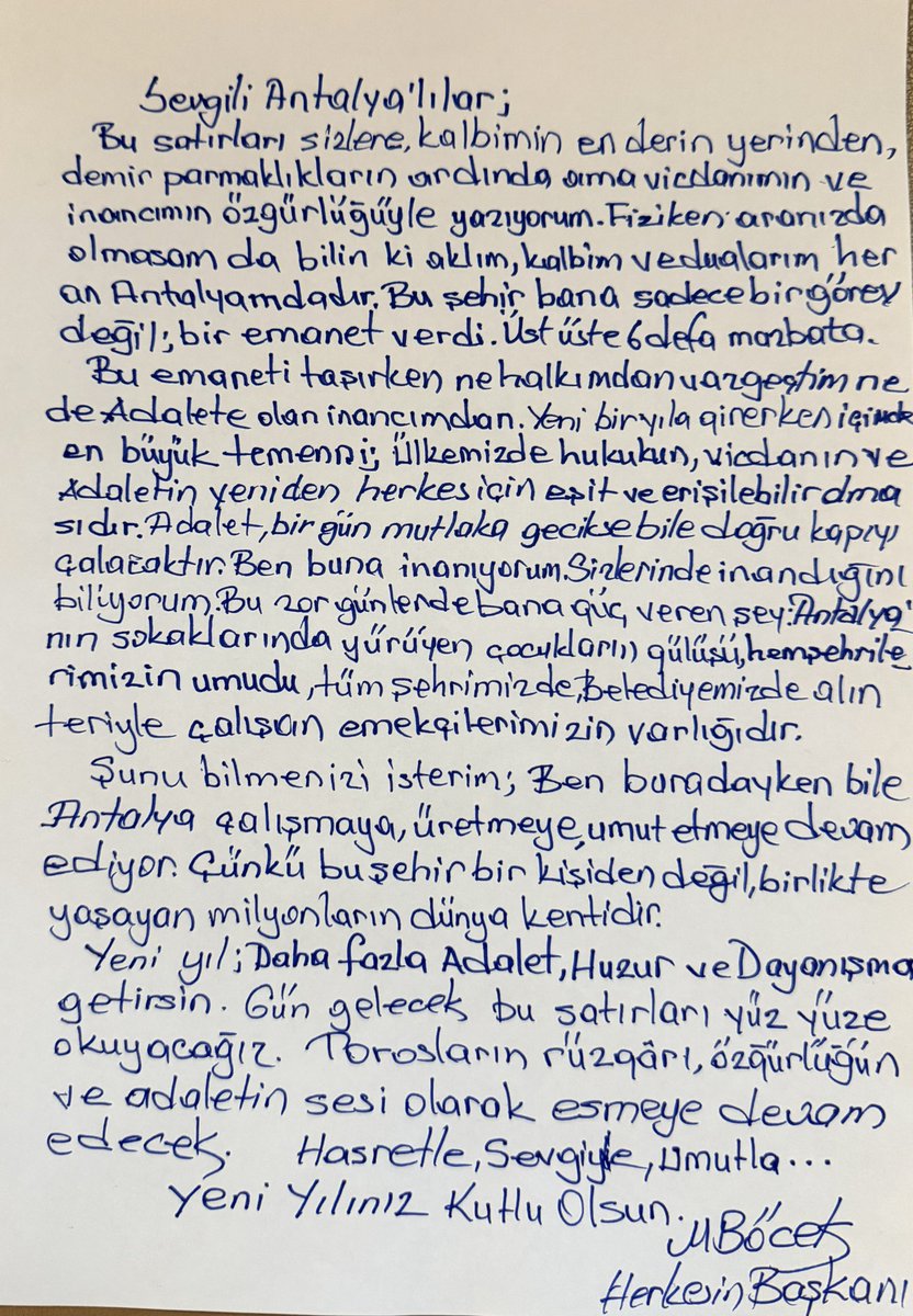 Sevgili Antalyalılar,

Bu satırları sizlere kalbimin en derin yerinden, demir parmaklıkların ardında ama vicdanımın ve inancımın özgürlüğüyle yazıyorum. Fiziken aranızda olmasam da bilin ki aklım, kalbim ve dualarım her an Antalya'mdadır. Bu şehir bana sadece bir görev değil, bir