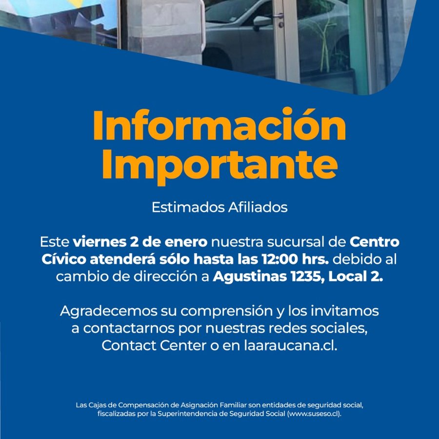📢 Información importante

Este viernes 2 de enero, nuestra sucursal Centro Cívico atenderá solo hasta las 12:00 hrs. por cambio de dirección.

📍 Nueva ubicación: Agustinas 1235, Local 2.
Gracias por su comprensión. 💙

Más info en 👉 laaraucana.cl

#LaAraucana