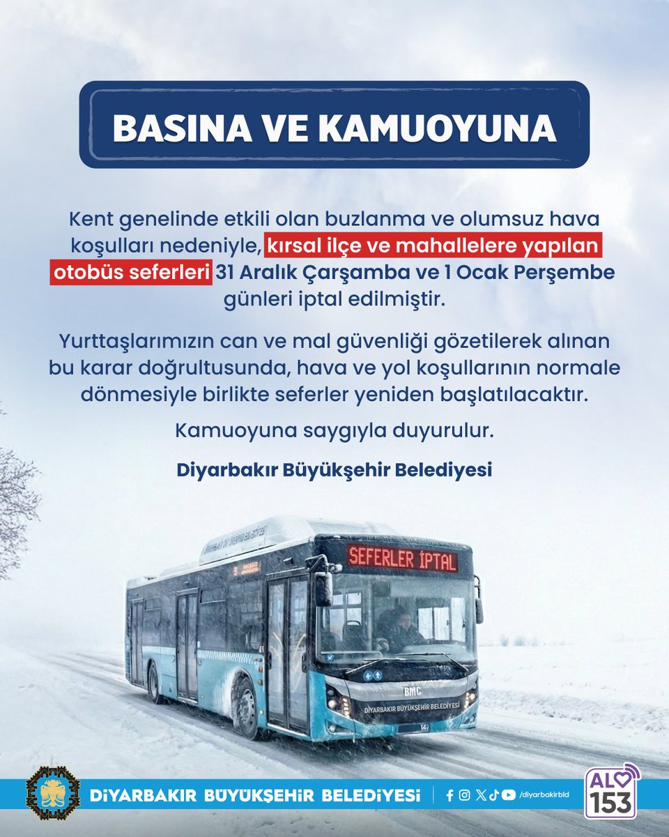 📢 BASINA VE KAMUOYUNA 🚍

Kent genelinde etkili olan buzlanma ve olumsuz hava koşulları nedeniyle, kırsal ilçe ve mahallelere yapılan otobüs seferleri 31 Aralık Çarşamba ve 1 Ocak Perşembe günleri iptal edilmiştir.
#yılbası2026