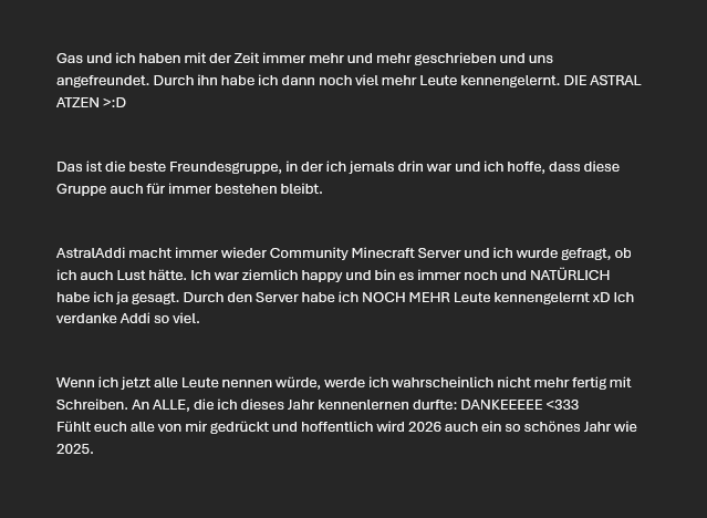 ICH DANKE EUCH SO SEHR FÜR DIESES TOLLE JAHR <333
Und danke vor allem an die Leute die ich in dem Text genannt hab ihr bedeutet mir sehr viel :3