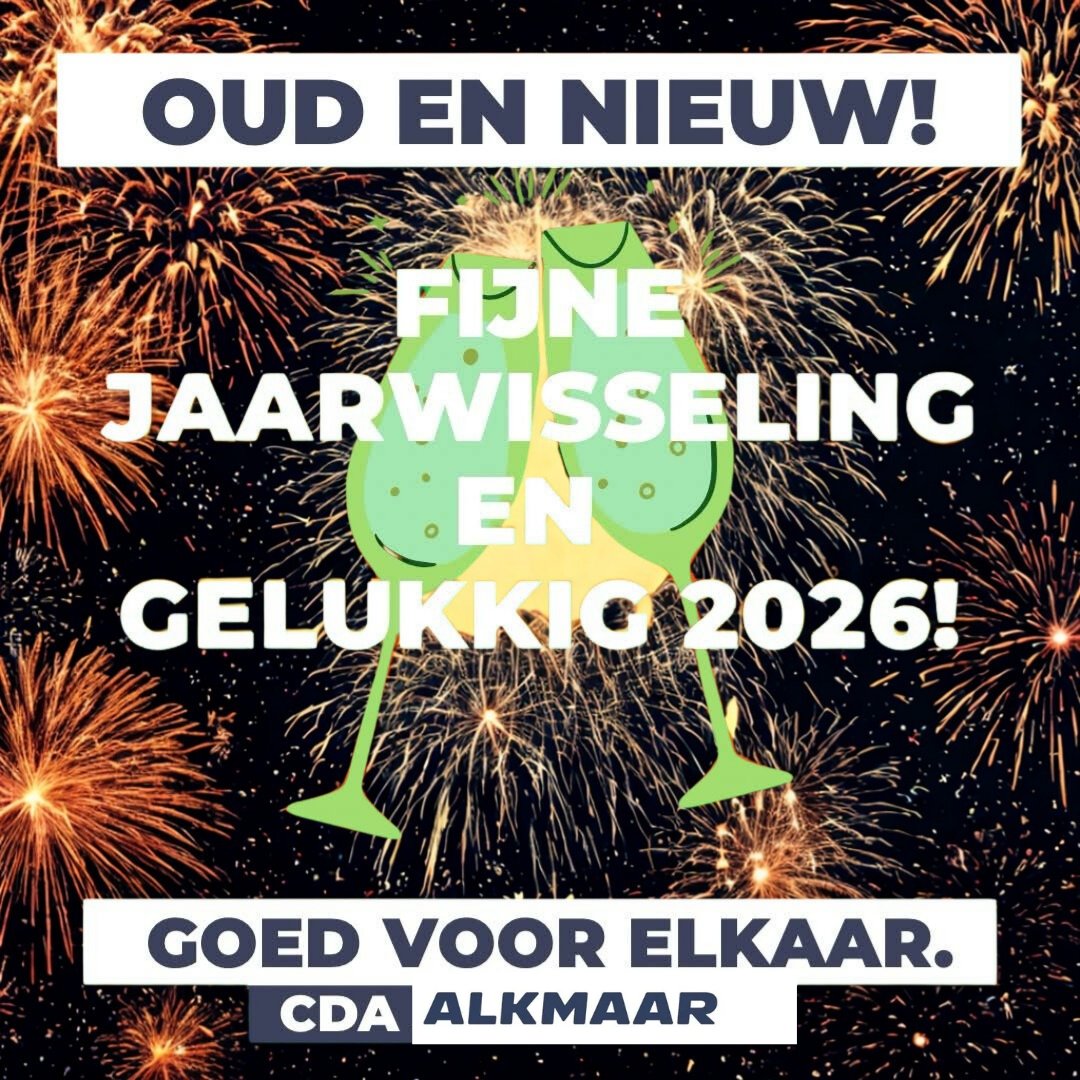 Maak er een mooie avond van. Proost op het leven, de liefde en het samen zijn. Zorg voor elkaar en voor alle anderen. Een mooi, gezond en gelukkig 2026 gewenst.

#CDA #Alkmaar #oudennieuw #2026 #nieuwjaar #liefde #gelukkig #gezond #mooi #vriendelijk #daadkrachtig #betrouwbaar