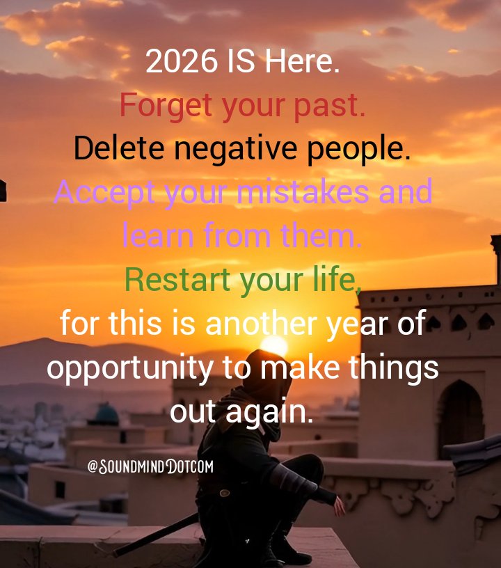 2026 IS Here.
Forget your past.
Delete negative people.
Accept your mistakes and learn from them.
Restart your life...

#NewYear2026 
#soundmind