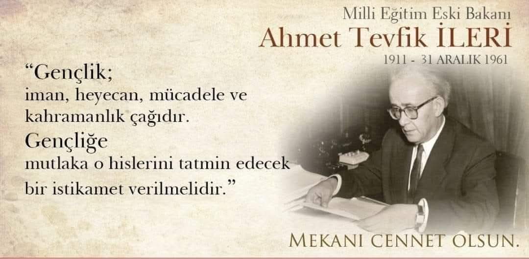Eğitim alanında devrim niteliğinde çalışmalar yapan, 
Din derslerini milletin evlatlarının hizmetine sunan,
İmam Hatip Okullarının yeniden açılıp yaygınlaşmasında öncülük eden,
Merhum Milli Eğitim BakanımızTevfik İleri'yi vefat yıl dönümünde rahmet ve minnetle anıyoruz.