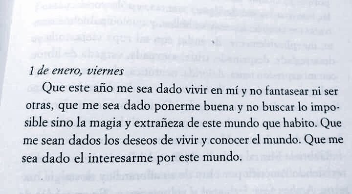 Cada fin de año pienso en Alejandra Pizarnik y esta entrada de su diario : no buscar lo imposible sino la magia y extrañeza de este mundo que habito.