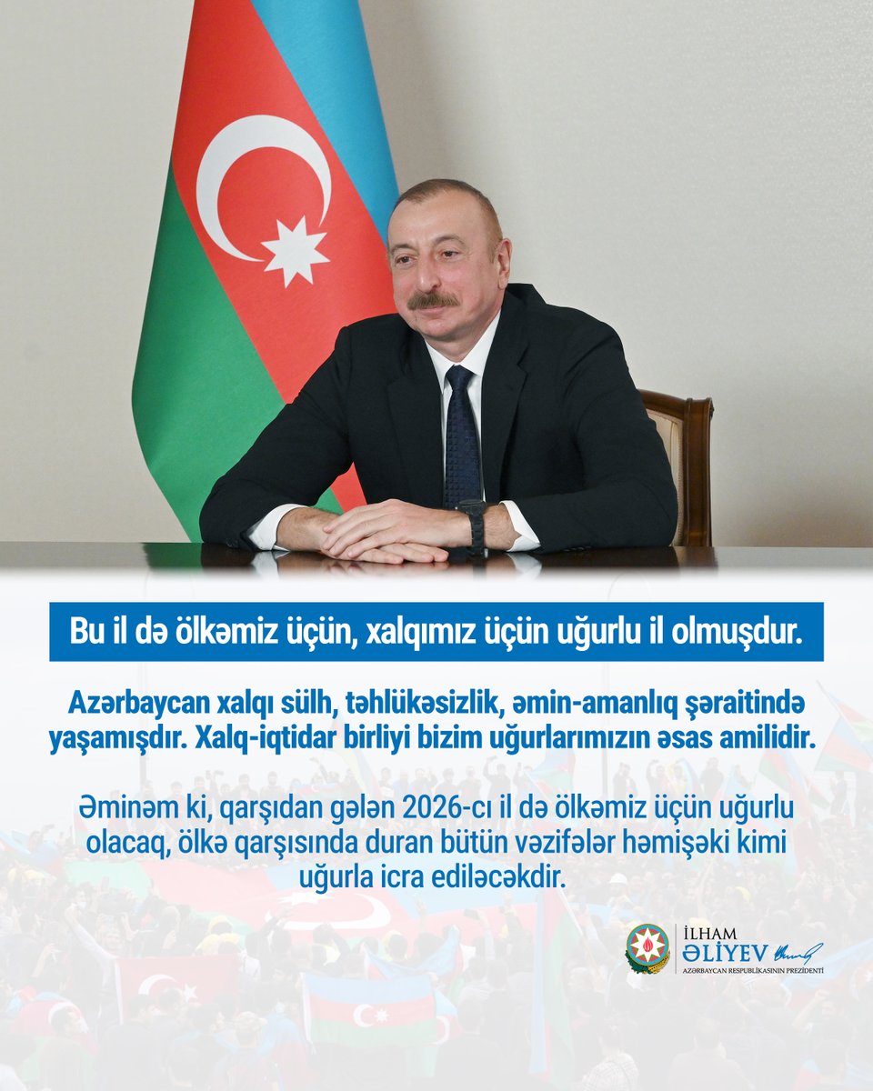 azpresident's tweet image. Əminəm ki, qarşıdan gələn 2026-cı il də ölkəmiz üçün uğurlu olacaq, ölkə qarşısında duran bütün vəzifələr həmişəki kimi uğurla icra ediləcəkdir.