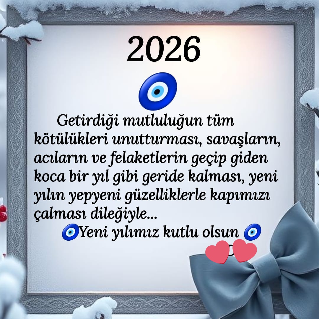 #MutluYıllar
Yeni yılın tüm insanlığa,halkımıza,arkadaşlarıma, dostlarıma sağlık,mutluluk,barış ve huzur getirmesi dileğiyle yeni yılınız kutlu olsun 🌲🎄☃️🫶🎉

#YeniYıl 
#2026yılı