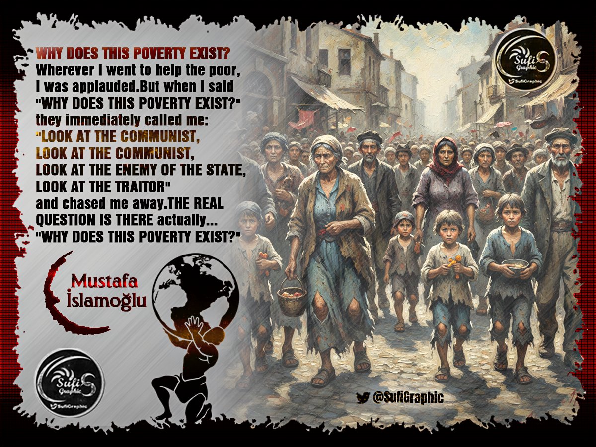 SufiGraphic's tweet photo. #Poverty #Destitution #Exploitation #Aid #Indak #Stingy #Economy #Money #Society #People #Socialism #Communism #Justice #Politics #Quotes #Book #IllustratedQuotes #Philosophy #Sociology #Islam
@mustafaislamogl WHY DOES POVERTY EXIST? https://t.co/Flne6dEcIh