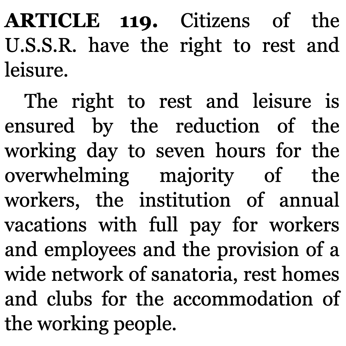 »Citizens of the U.S.S.R. have the right to rest and leisure.«

(USSR constitution, 1936)