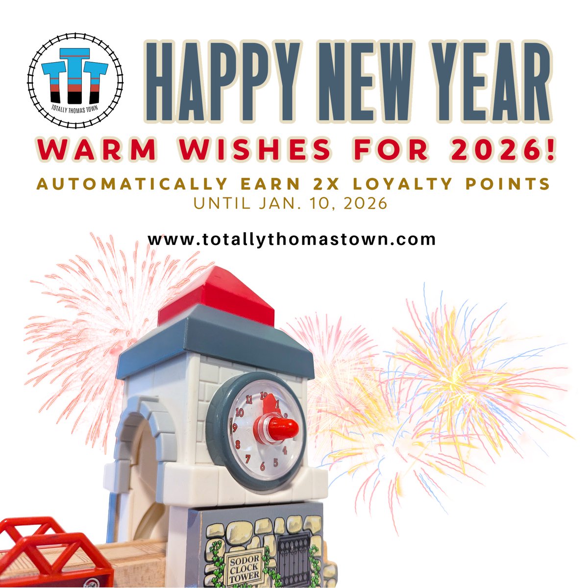 HAPPY NEW YEAR!!

Automatically earn 2X the loyalty points at:

totallythomastown.com

#ttt #totallythomastown #thomasandfriends #thomasthetankengine #kidsplay #onlineshopping #TrainSale #TrainToys #ThomasAndFriends #ThomasTheTrain #ThomasToys