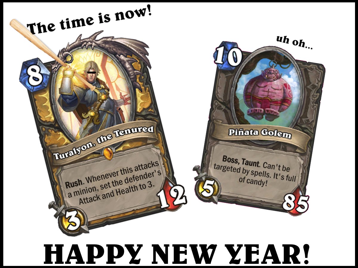 This chad just won me and my teammate the New Years Brawl. Happy New Years from Turalyon, the Piñata Basher XD