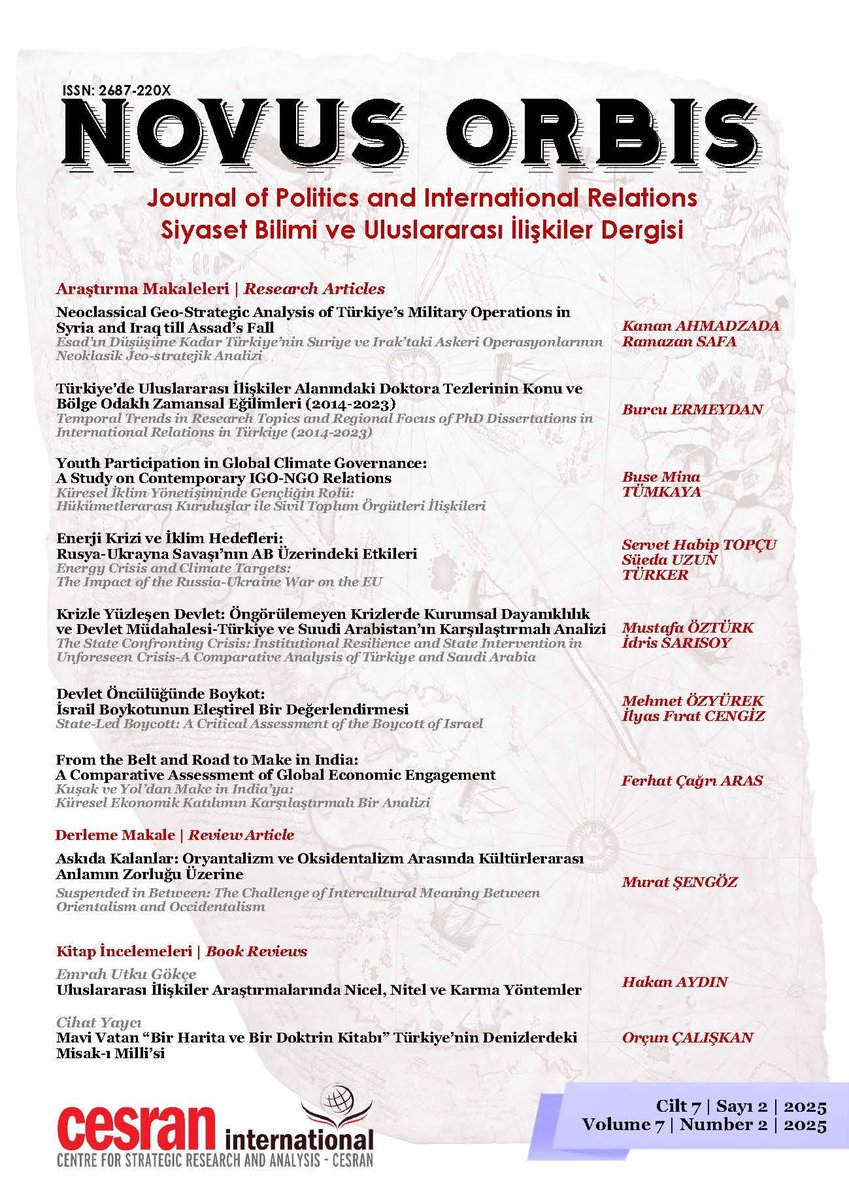 📢 [YENİ SAYI - New Issue]
📘 Novus Orbis: Siyaset Bilimi ve Uluslararası İlişkiler Dergimizin yeni sayısı (Vol.7, No.2) yayımlandı!

Araştırma Makaleleri | Research Articles:
📍 Neoclassical Geo-Strategic Analysis of Türkiye’s Military Operations in Syria and Iraq till Assad’s