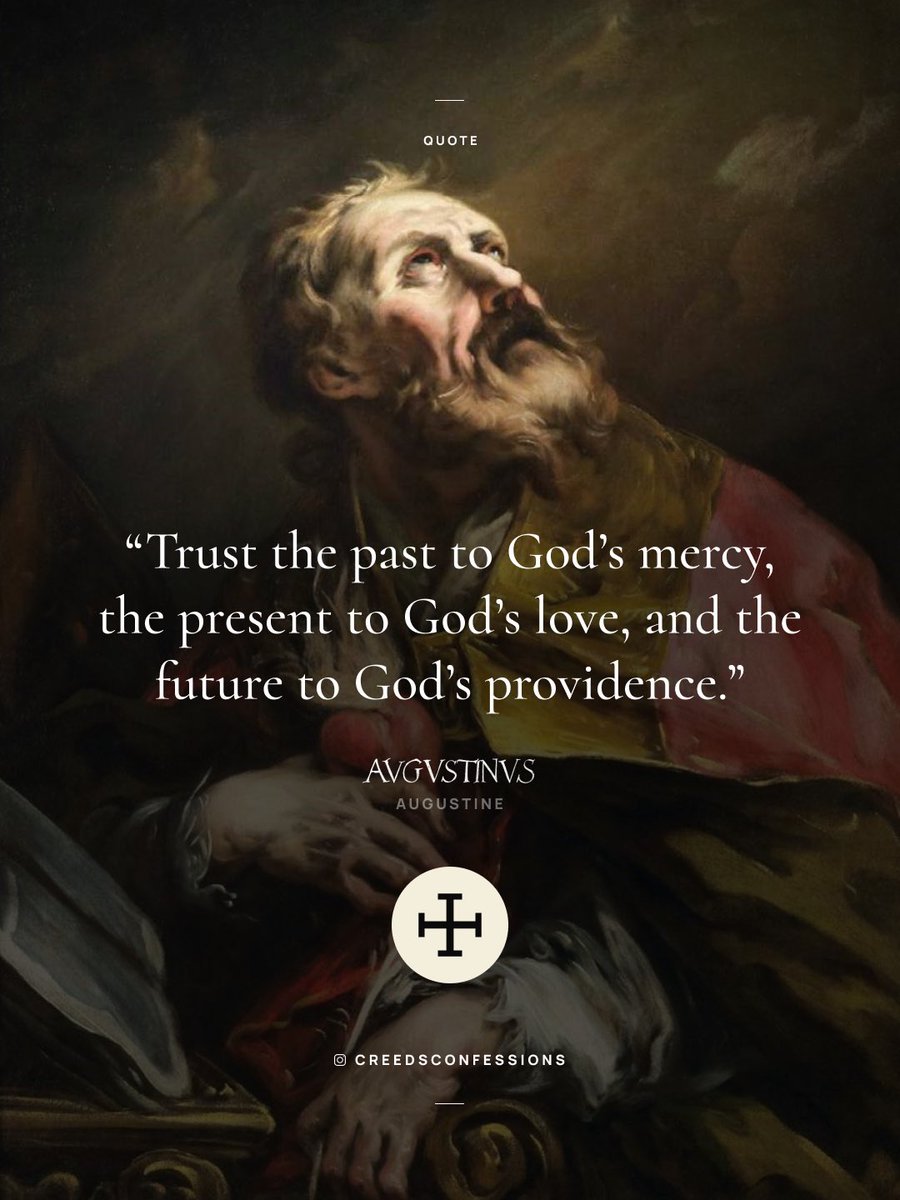 CreedConfession's tweet image. “Trust the past to God’s mercy, the present to God’s love, and the future to God’s providence.” – Augustine